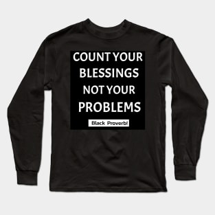 Count Your Blessings Not Your Problems Long Sleeve T-Shirt